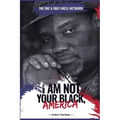 "I Am Not Your Black, America!" - Paperback