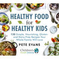 Healthy Food for Healthy Kids: 120 Simple, Nourishing, Gluten- And Dairy-Free Recipes Your Whole Family Will Love - Hardcover