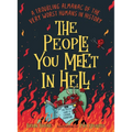 The People You Meet in Hell: A Troubling Almanac of the Very Worst Humans in History - Paperback