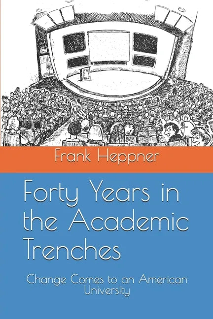 Forty Years in the Academic Trenches: Change Comes to an American University - Paperback