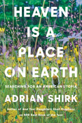 Heaven Is a Place on Earth: Searching for an American Utopia - Hardcover