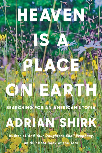 Heaven Is a Place on Earth: Searching for an American Utopia - Hardcover