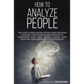 How to Analyze People: The Guide to Speed Reading People, Analyzing Body Language, Through Behavioral Psychology Understand What Every Person - Paperback
