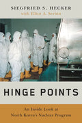 Hinge Points: An Inside Look at North Korea's Nuclear Program - Hardcover