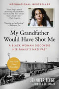 My Grandfather Would Have Shot Me: A Black Woman Discovers Her Family's Nazi Past - Paperback