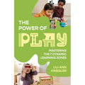 The Power of Play: Mastering the 7 Dynamic Learning Zones - Paperback