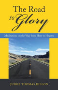 The Road to Glory: Meditations on the Way from Here to Heaven - Hardcover