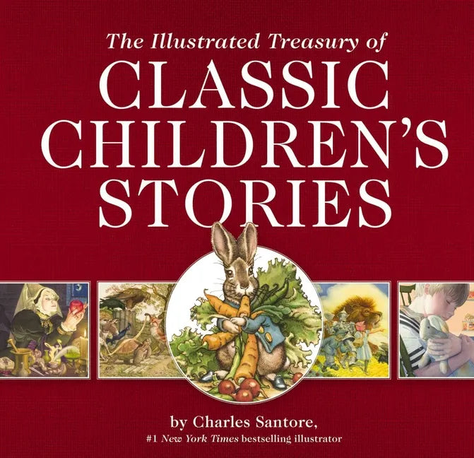 The Illustrated Treasury of Classic Children's Stories: Featuring 14 Classic Children's Books Illustrated by Charles Santore, Acclaimed Illustrator - Hardcover