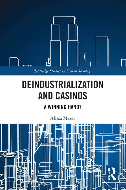 Deindustrialization and Casinos: A Winning Hand? - Paperback
