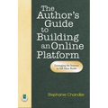 The Author's Guide to Building an Online Platform: Leveraging the Internet to Sell More Books - Paperback
