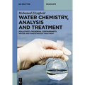 Water Chemistry, Analysis and Treatment: Pollutants, Microbial Contaminants, Water and Wastewater Treatment - Paperback