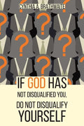 If God Has Not Disqualified You, Do Not Disqualify Yourself - Paperback