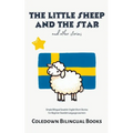 The Little Sheep and the Star and Other Stories: Simple Bilingual Swedish-English Short Stories For Beginner Swedish Language Learners - Paperback