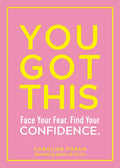 You Got This: Face Your Fear. Find Your Confidence. - Paperback