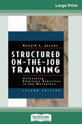 Structured On-the-Job Training: Unleashing Employee Expertise in the Workplace (16pt Large Print Edition) - Paperback