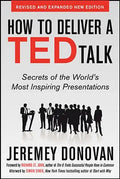 How to Deliver a Ted Talk: Secrets of the World's Most Inspiring Presentations, Revised and Expanded New Edition, with a Foreword by Richard St. John - Paperback