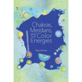 Chakras, Meridians, and the Color Energies - Paperback