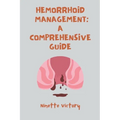 Hemorrhoid Management: A Comprehensive Guide - Paperback