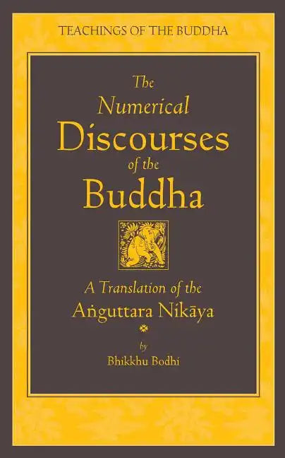 The Numerical Discourses of the Buddha: A Complete Translation of the Anguttara Nikaya - Hardcover
