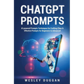 ChatGPT Prompts: AI powered Prompts Techniques for Crafting Clear & Effective Prompts for Beginners to Advanced - Paperback