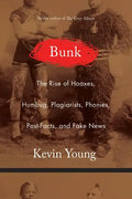 Bunk: The Rise of Hoaxes, Humbug, Plagiarists, Phonies, Post-Facts, and Fake News - Hardcover