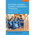 Staying Human During Residency Training: How to Survive and Thrive After Medical School, Sixth Edition - Paperback