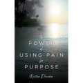 The Power Of Using Pain For Purpose - Paperback