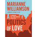 Politics of Love: A Handbook for a New American Revolution - Paperback