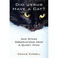 Did Jesus Have a Cat?: And Other Observations from a Quirky Mind - Paperback