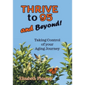 Thrive to 95 and Beyond: Taking Control of Your Aging Journey - Hardcover