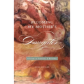 Becoming My Motheras Daughter: A Story of Survival and Renewal - Paperback