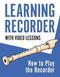 Learning Recorder: How to Play the Recorder 143 Pages (With Video Lessons) - Paperback