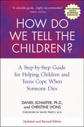 How Do We Tell the Children? Fourth Edition: A Step-By-Step Guide for Helping Children and Teens Cope When Someone Dies - Paperback