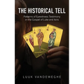The Historical Tell: Patterns of Eyewitness Testimony in the Gospel of Luke and Acts - Paperback