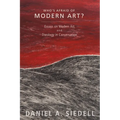 Who's Afraid of Modern Art?: Essays on Modern Art and Theology in Conversation - Hardcover