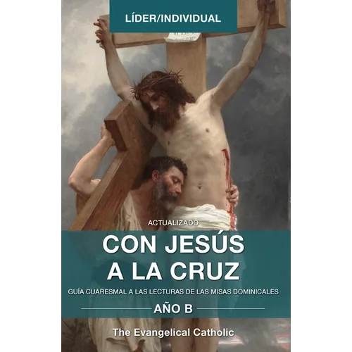 Con Jesús a la Cruz - AÑO B: Guía Cuaresmal a Las Lecturas de Las Misas Dominicales - Paperback