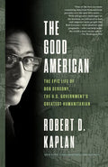 The Good American: The Epic Life of Bob Gersony, the U.S. Government's Greatest Humanitarian - Paperback