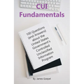 CUI Fundamentals: 100 Questions (and Answers) About the United States Government's Controlled Unclassified Information Program - Paperback
