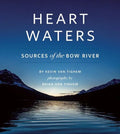 Heart Waters: Sources of the Bow River - Hardcover