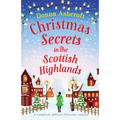 Christmas Secrets in the Scottish Highlands: A completely addictive Christmas romance - Paperback