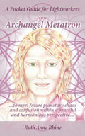 A Pocket Guide for Lightworkers from Archangel Metatron: . . . to Meet Future Planetary Chaos and Confusion Within a Peaceful and Harmonious Perspecti - Paperback
