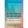 A Scandal in Bohemia - Un esc疣dalo en Bohemia: Parallel Text Bilingual Edition with an English-Spanish Glossary - Paperback