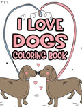 I Love Dogs Coloring Book: Little Dog Lovers Coloring Pages With Tracing Activities, Illustrations And Dog Designs To Color - Paperback