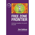 Free Zone Frontier: Achieving competition-free growth and profit - Paperback