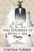 Be Careful that You Don't Yoke Yourself Up With An Ass - Paperback
