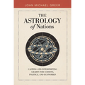 The Astrology of Nations: Casting and Interpreting Charts for Nations, Politics, and Economies - Hardcover