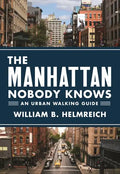 The Manhattan Nobody Knows: An Urban Walking Guide - Paperback