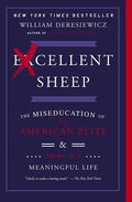 Excellent Sheep: The Miseducation of the American Elite and the Way to a Meaningful Life - Paperback