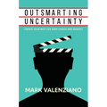 Outsmarting Uncertainty: Create Your Best Life amid Chaos and Anxiety - Paperback