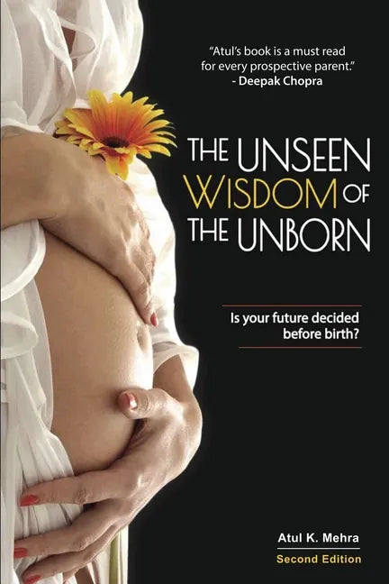 The Unseen Wisdom of the Unborn: Is Your Future Decided Before Birth? - Paperback